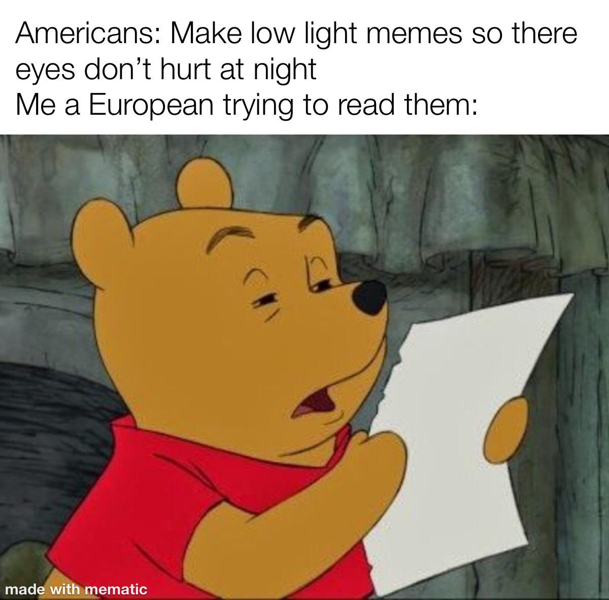 Me as a Europe trying to read them as my eyesight Isn't strong