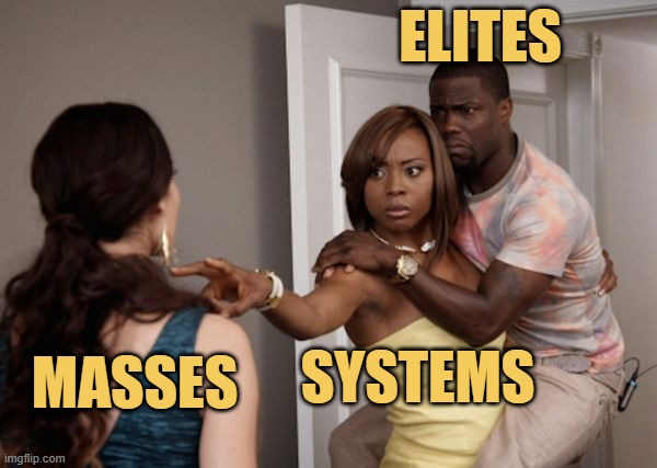 systems protect the so called elites from the hands of the meme