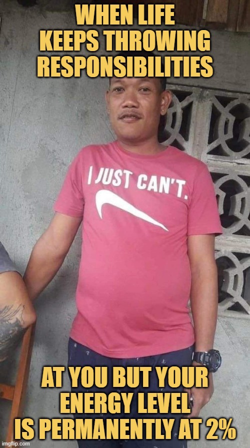 When life keeps throwing responsibilities. meme