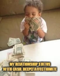 im affectionate to money meme
