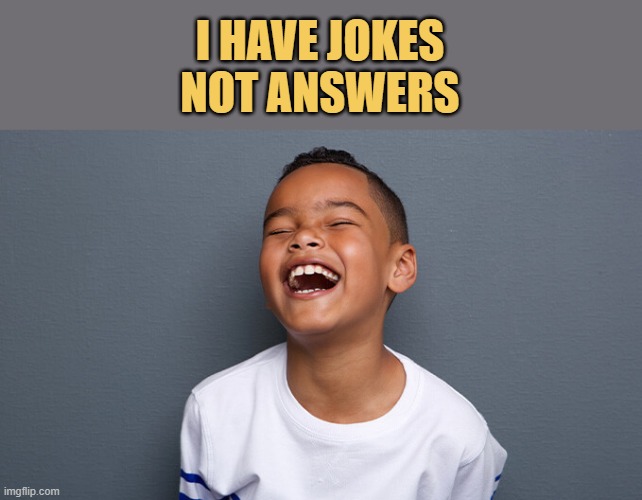 Please don’t ask serious questions