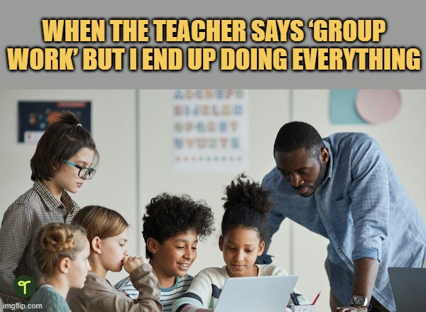 Every group project ever.
