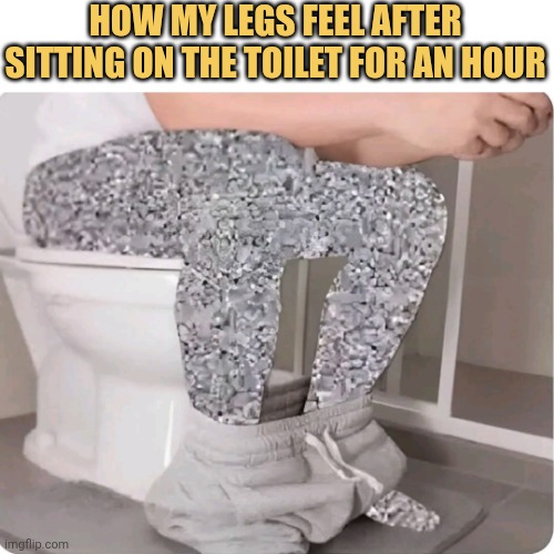 I don’t have any legs after 1 hour sitting on the bathroom 