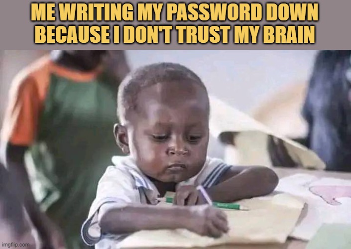  writing my password down 