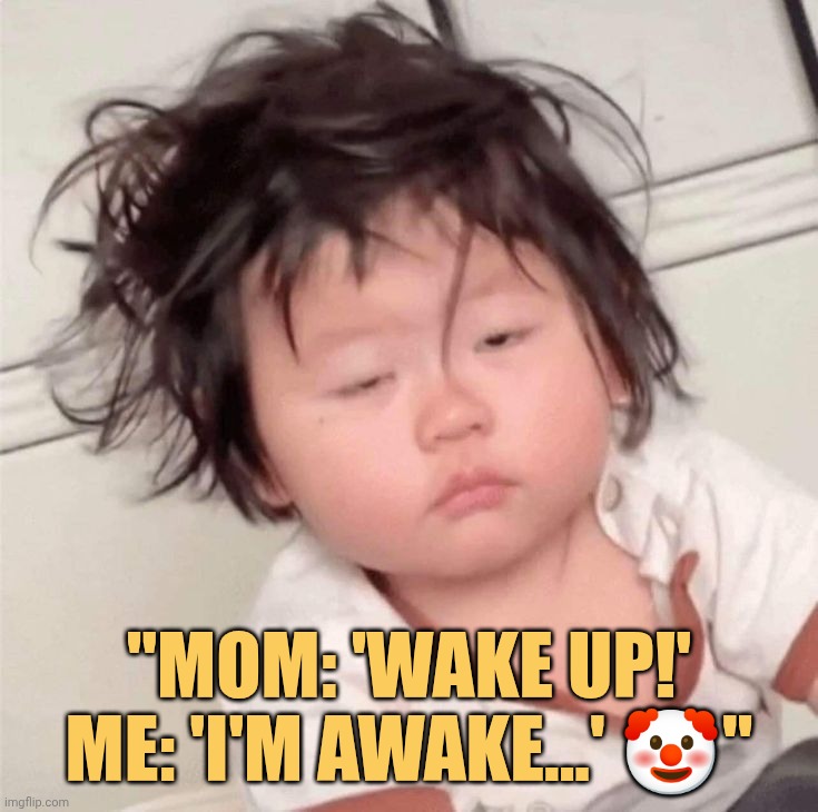 Im awake mom