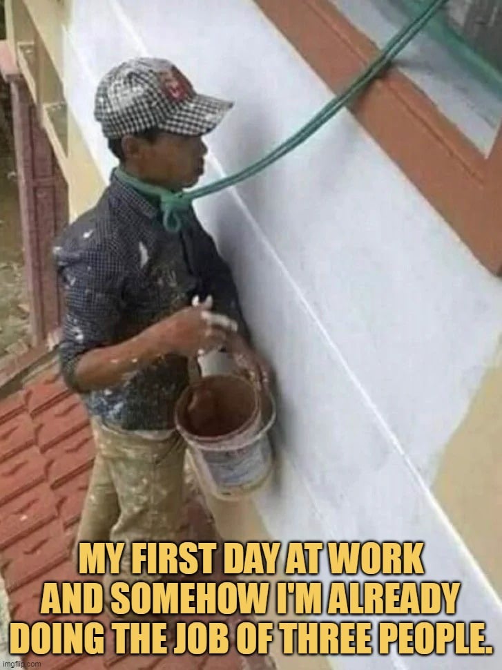 Already doing 3 peoples job im gonna go heaven with them