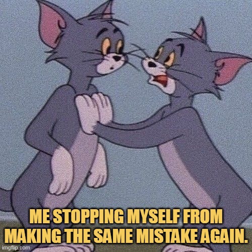 Me stopping Myself