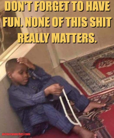 don't forget to have fun meme