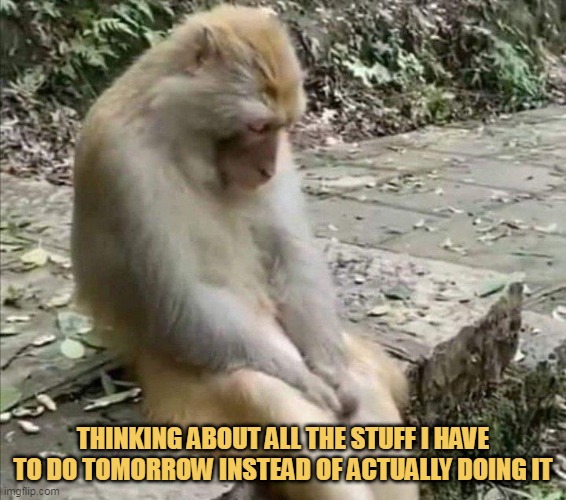 I am just tired by thinking