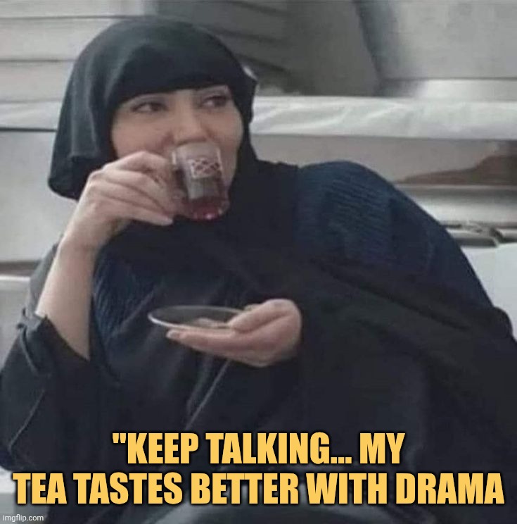 keep talking i no need biscuits with tea drama is enough meme
