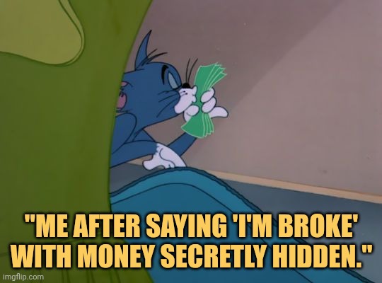 i wanna save money so said everyone im broke meme