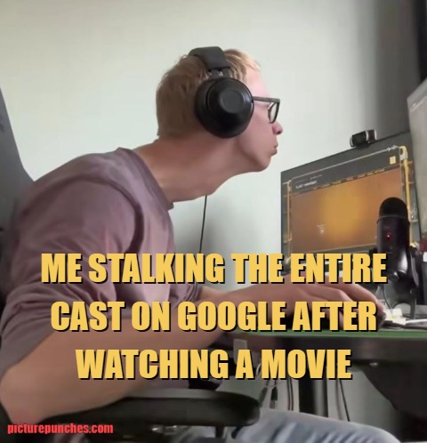 stalking the entire cast on google meme