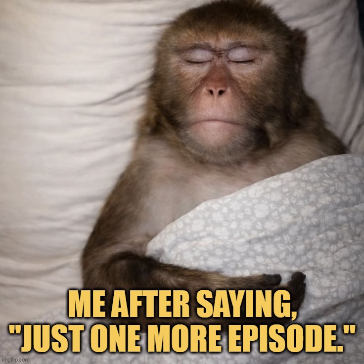 And I am sleeping already