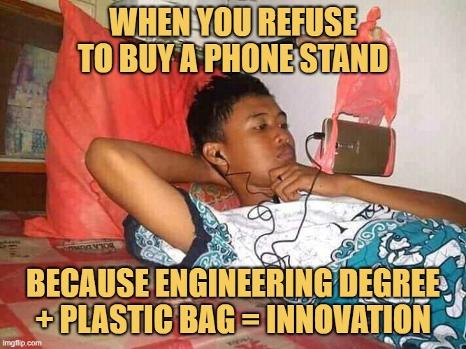 When you refuse to buy a phone stand. meme