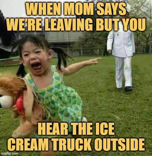 When mom says we’re leaving but you. meme