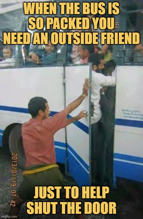 When the bus is so packed you need an outside friend.