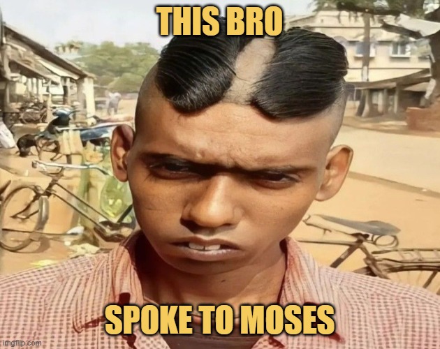 He parted his hair like he parted the red sea ... meme