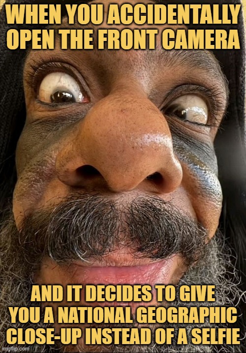 When you accidentally open the front camera