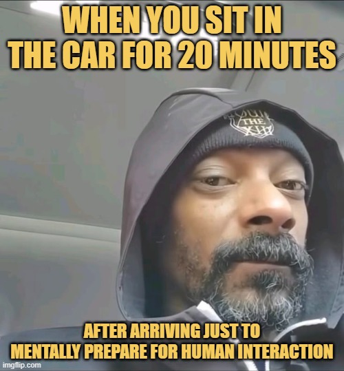 When you sit in the car for 20 minutes meme