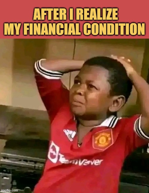 Damn, I am broke AF :)  meme