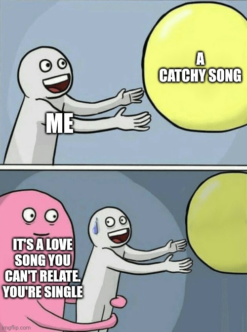 PicturePunches: Meme: Why 90% Of Songs In The World Are Love Songs?!!