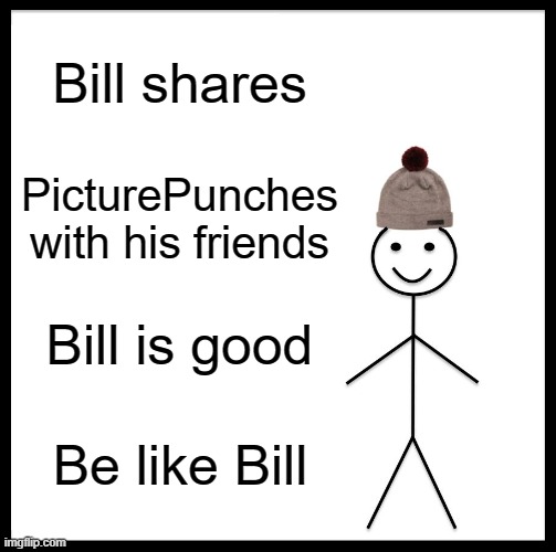 Bill the good guy ...